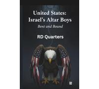 United States: Israel’s Altar Boys: Bent and Bound