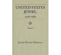 United States Jewry, 1776-1985, Volume 1