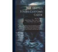 United States L The United States Customs Guide; Being a Comp (Copertina rigida)