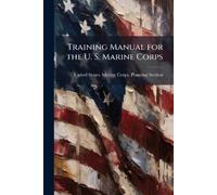 United States Marine Corps Pla Training Manual for the U. S. Marine (Tascabile)