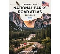 United States National Parks Road Atlas 2025 - 2026: Detailed Maps, Scenic Byways, RV Routes, Campgrounds, Hiking Trails, And Outdoor Recreation