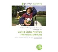 United States Network Television Schedules: Daytime Television, Prime Time, Late Night Television, Saturday Morning Cartoon.