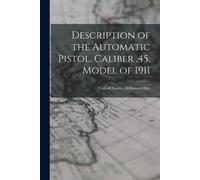 United States O Description of the Automatic Pistol, Caliber .45, M (Tascabile)