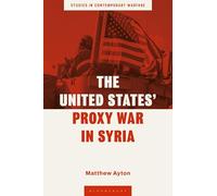 United States’ Proxy War in Syria, The