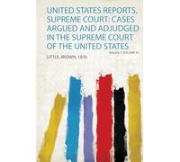 United States Reports, Supreme Court: Cases Argued and Adjudged in the Supreme Court of the United States (Volume 1)