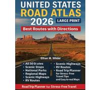 United States Road Atlas 2026(Large Print): Best Routes with Directions, All 50 States, Scenic Stops, National Parks, Regional maps, Scenic Highways, RV Routes, Road Trip Planner and Easy-to-read maps