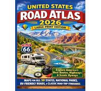 United States Road Atlas 2026: Large Print Edition: Explore America’s Best Routes, Highways, Scenic Byways Maps for All 50 States, National Parks, RV-Friendly Roads and Classic Road Trip Itineraries.