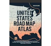 UNITED STATES ROAD MAP ATLAS: An Extensive Road Mapping Reference For Drivers, Tourists, And Professionals Navigating The Highways And Backroads Of America