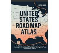 UNITED STATES ROAD MAP ATLAS: An Extensive Road Mapping Reference For Drivers, Tourists, And Professionals Navigating The Highways And Backroads Of America