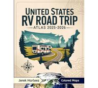 United States RV Road Trip Atlas 2025-2026: An Essential Travel and Navigation Guide to RV Camping, Scenic Highways, National Parks, and Route Planning Across Each State with Strategic Maps