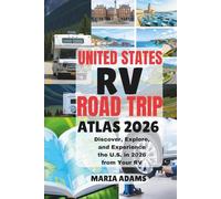 United States RV Road Trip Atlas 2026: Discover, Explore, and Experience the U.S. in 2026 from Your RV