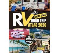 United States RV Road Trip Atlas 2026: Large-Print Maps & RV-Safe Routing - Scenic Byways, National Parks, Campgrounds & Boondocking Across All 50 States (2026 Edition)