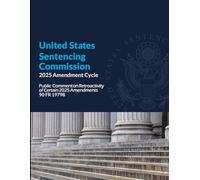 United States Sentencing Commission 2025 Amendment Cycle: Public Commenton Retroactivity of Certain 2025 Amendments 90 FR 19798