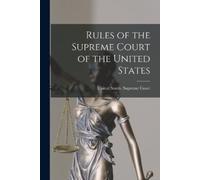 United States Supreme C Rules of the Supreme Court of the United St (Tascabile)