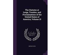 United States The Statutes at Large, Treaties, and Proclamati (Copertina rigida)