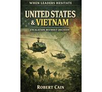 UNITED STATES & VIETNAM - ESCALATION WITHOUT DECISION