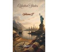 United States - Volume I: From indigenous territory to the superpower that changed the modern world: 12