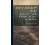 United States W Coast Artillery Drill Regulations, United Sta (Copertina rigida)
