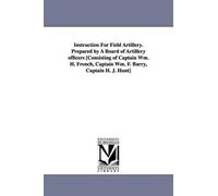 United States W Instruction for Field Artillery. Prepared by a Board (Tascabile)