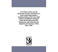 United States W U.S. infantry Tactics. For the instruction, Exercise (Tascabile)
