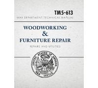 United States W War Department Technical Manual - Woodworking & Fur (Tascabile)