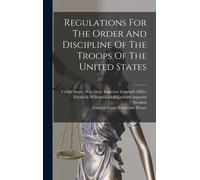 United States. War Dep Regulations For The Order And Discipl (Copertina rigida)