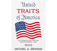 United Traits of America: 50 Principles for an Exceptional Life