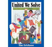 United We Solve: 116 Math Problems for Groups, Grades 5-10