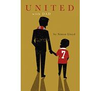 United With Dad: Fatherhood, Football Fandom and Memories of Manchester United