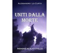 UNITI DALLA MORTE: Indagine ad alto livello