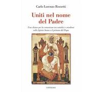 Uniti nel nome del Padre. Una chiave per la comunione tra cattolici e ortodossi sullo Spirito Santo e il primato del papa