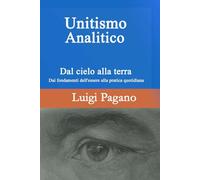 Unitismo: Dal Cielo alla Terra: Dai fondamenti teorici alla pratica quotidiana