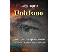 Unitismo - Dall’Uno al Molteplice e Ritorno