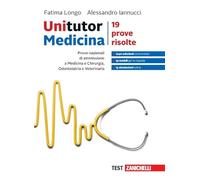 Unitutor Medicina. Prove nazionali di ammissione per Medicina e chirurgia, Odontoiatria e Veterinaria. 19 prove risolte. Con Contenuto digitale per accesso online: aggiornamento online