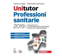 Unitutor Professioni sanitarie 2019. Test di ammissione per Professioni sanitarie, Biotecnologie, Farmacia, CTF, Scienze biologiche. Con app. Con e-book