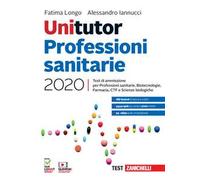 Unitutor Professioni sanitarie 2020. Test di ammissione per Professioni sanitarie, Biotecnologie, Farmacia, CTF, Scienze biologiche. Con e-book