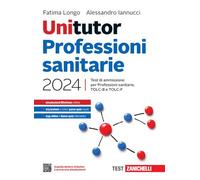 Unitutor Professioni sanitarie 2024. Test di ammissione per Professioni sanitarie, TOLC-B e TOLC-F. Con ebook
