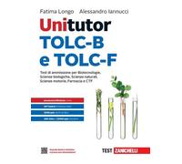 Unitutor TOLC-B e TOLC-F. Test di ammissione per Scienze biologiche, Biotecnologie, Scienze naturali, Farmacia e CTF. Con ebook