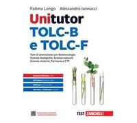 Unitutor TOLC-B e TOLC-F. Test di ammissione per Scienze biologiche, Biotecnologie, Scienze naturali, Farmacia e CTF. Con ebook
