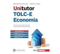 Unitutor TOLC-E Economia. Test di ammissione per Economia, Scienze politic...