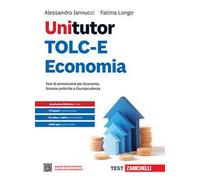 Unitutor TOLC-E Economia. Test di ammissione per Economia, Scienze politiche e Giurisprudenza. Con ebook