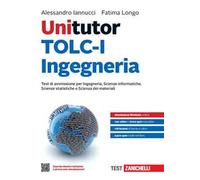 Unitutor TOLC-I Ingegneria. Test di ammissione per Ingegneria, Scienze inf...