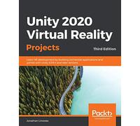 Unity 2020 Virtual Reality Projects: Learn VR development by building immersive applications and games with Unity 2019.4 and later versions