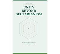 UNITY BEYOND SECTARIANISM: The Monetary Roots of Religious Division and the Path to Unity