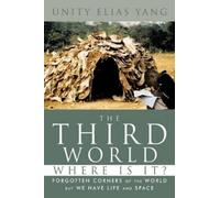 Unity Elias YANG The Third World Where is It? (Tascabile)