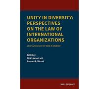 Unity in Diversity: Perspectives on the Law of International Organizations: Liber Amicorum for Niels M. Blokker