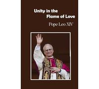Unity in the Flame of Love: A Reflection on the Coat of Arms and Motto of Pope Leo XIV