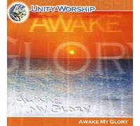 Unity Worship - Awake My Glory