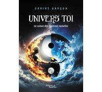 Univers toi: Le roman des Flammes Jumelles