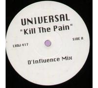 UNIVERSAL (90'S) - KILL THE PAIN 12 INCH (12" VINYL) UK LONDON 1998